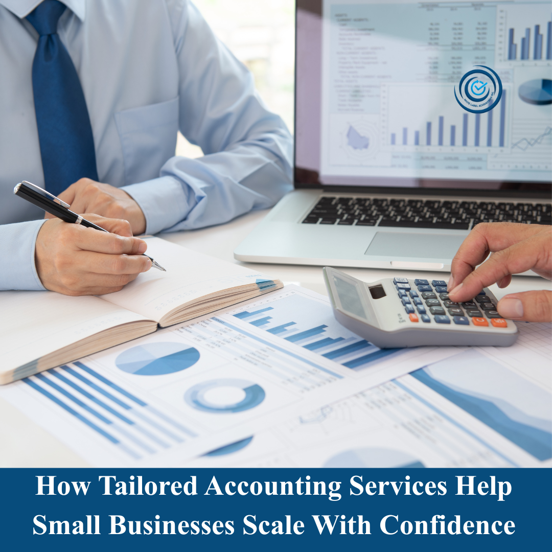 How Tailored Accounting Services Help Small Businesses Scale With Confidence
