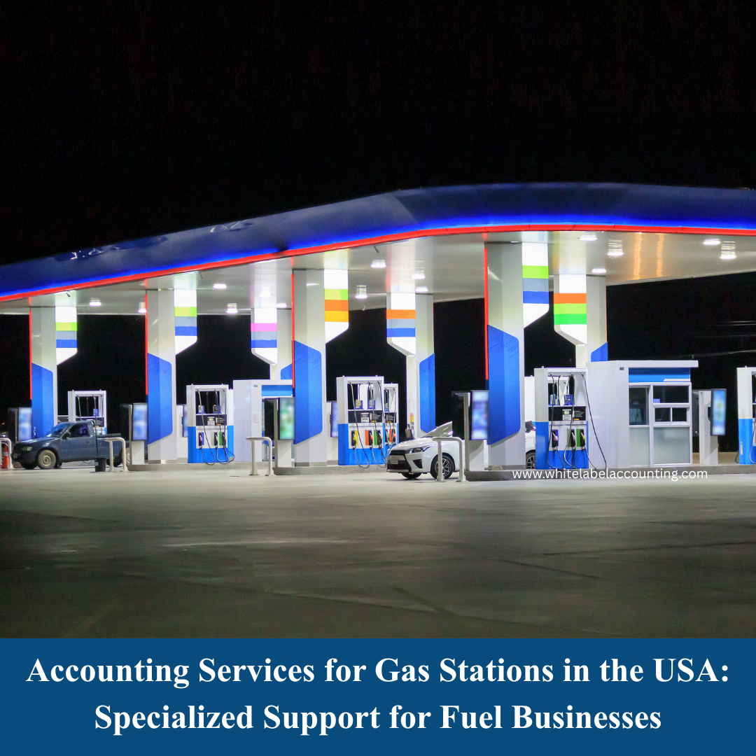 Accounting Services for Gas Stations in the USA: Specialized Support for Fuel Businesses