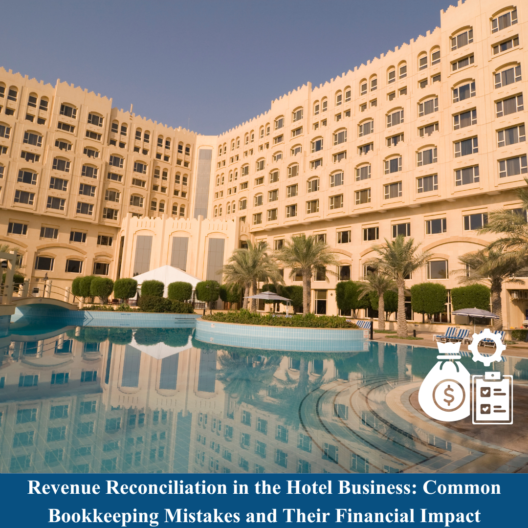 Revenue Reconciliation in the Hotel Business: Common Bookkeeping Mistakes and Their Financial Impact