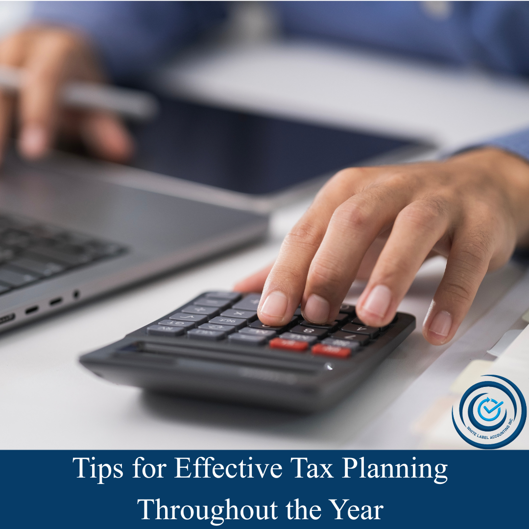 Tips for Effective Tax Planning Throughout the Year